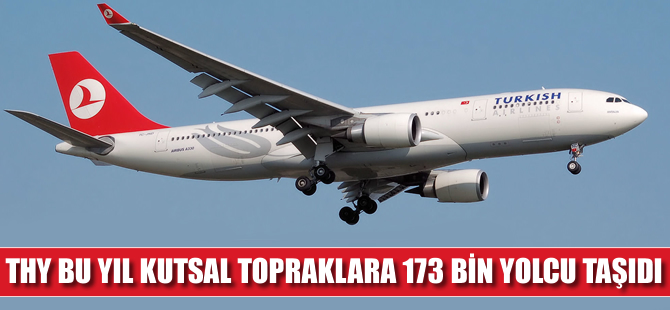 THY bu yıl kutsal topraklara 173 bin 505 yolcu taşıdı