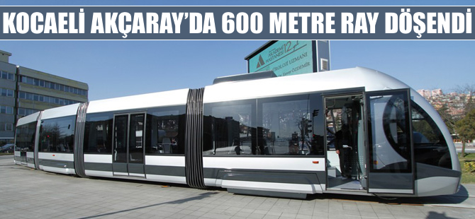 Akçaray’da 600 metre ray döşendi