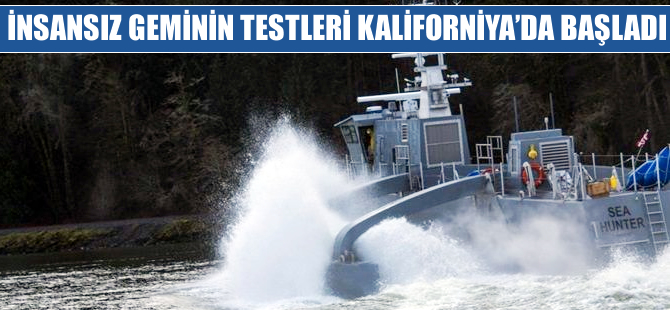 ABD'de inşa edilen Sea Hunter adlı insansız geminin testleri başladı