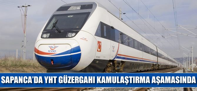 Sapanca'da YHT güzergahı kamulaştırma aşamasında