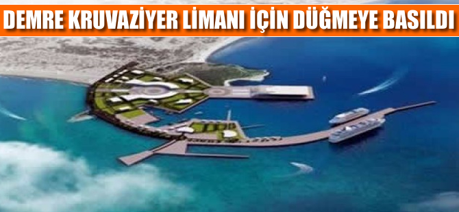 Antalya Demre'nin kruvaziyer liman hayali gerçek oluyor!