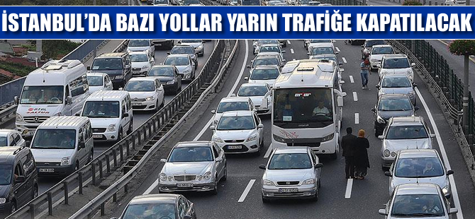 Galatasaray-Beşiktaş maçı için bazı yollar trafiğe kapatılacak