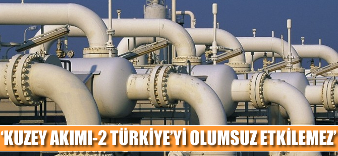 "Kuzey Akım-2 Türkiye'yi olumsuz etkilemez"