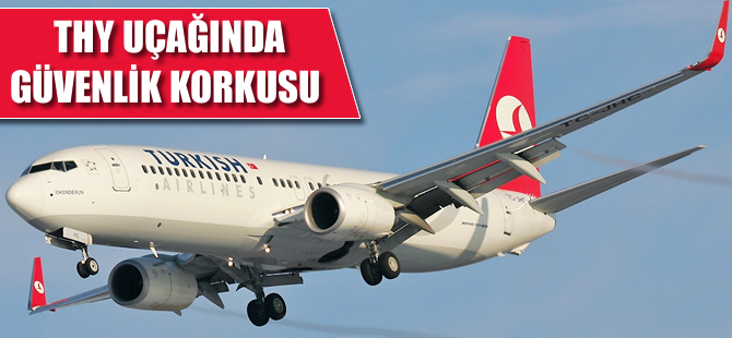 THY uçağında güvenlik korkusu