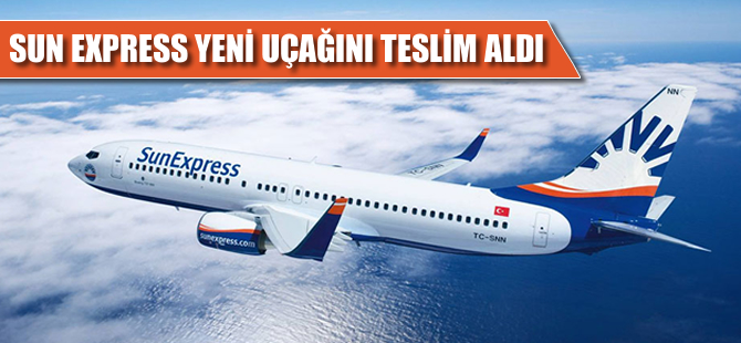 Sunexpress yeni uçağını filosuna kattı