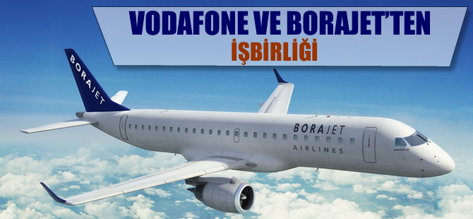 Vodafone ve Borajet'ten işbirliği