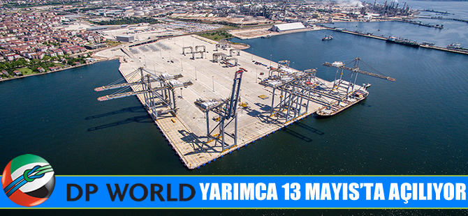 650 Milyon Dolar'lık Yatırım: DP World Yarımca açılıyor