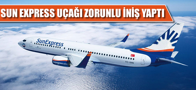 Sunexpress uçağı zorunlu iniş yaptı