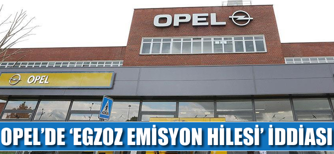 Opel'de 'egzoz emisyon hilesi' iddiası