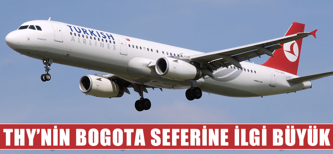 THY'nin Bogota seferine yoğun ilgi