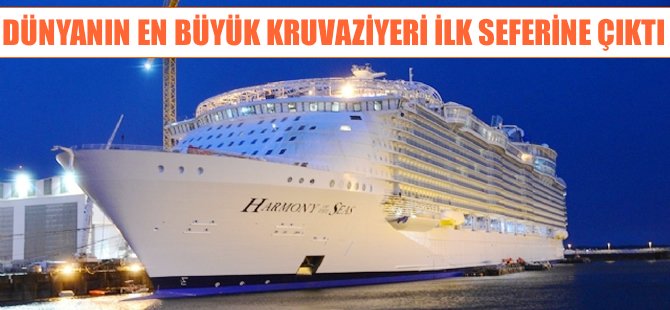 Harmony of the Seas kruvaziyeri ilk seferine çıktı