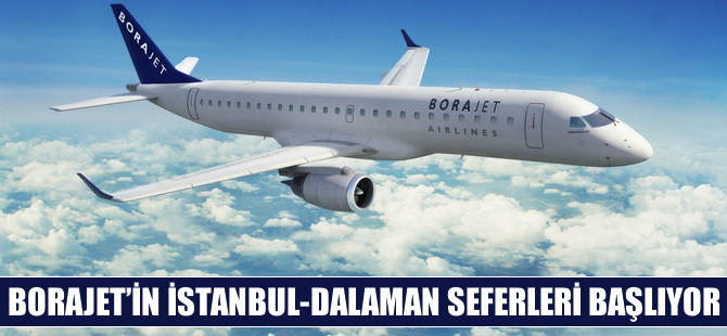 Borajet'in İstanbul-Dalaman seferleri başlıyor