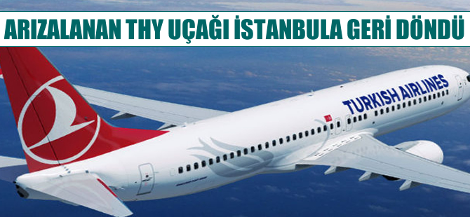 THY uçağı İstanbul'a geri döndü