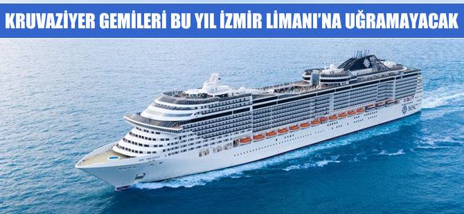 Kruvaziyer gemileri bu yıl İzmir Limanı’na uğramayacak