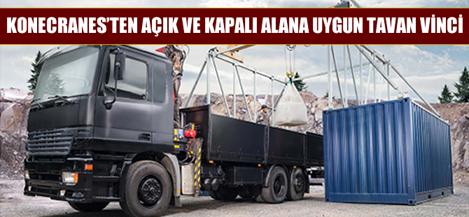 Konecranes’ten hem açık hem kapalı alana uygun tavan vinci