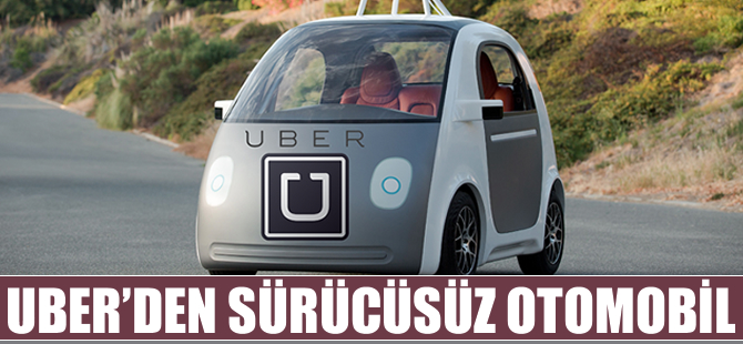 Uber, sürücüz otomobil testleri yapıyor