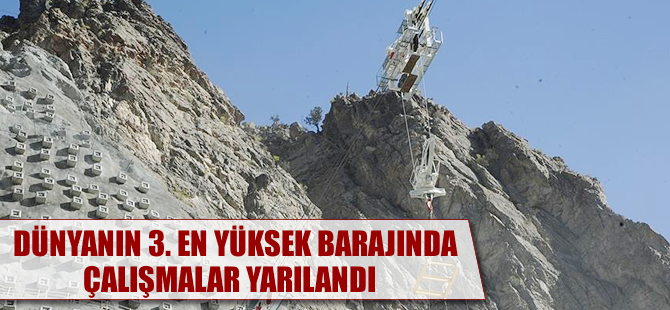 Dünyanın 3'üncü en yüksek barajında çalışmalar yarılandı