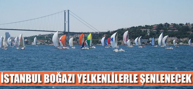 Yüzlerce tekne Bosphorus Cup için İstanbul Boğazı’nda kapışacak