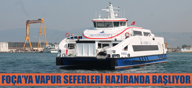 Foça seferleri 4 Haziran’da başlıyor