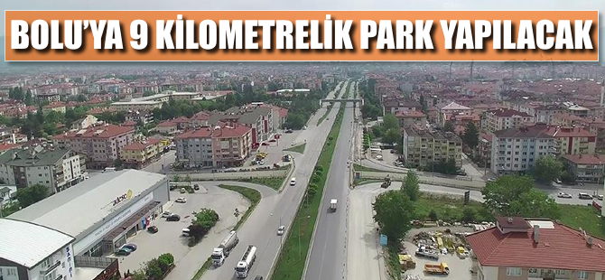 Bolu'ya 9 kilometrelik park yapılacak