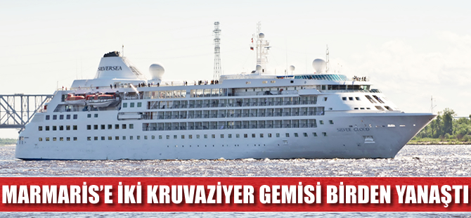 Marmaris Limanı'na iki kruvaziyer gemisi birden geldi