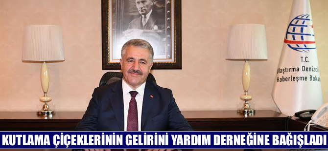 Bakan Ahmet Arslan, kutlama çiçeklerinin gelirini yardım derneğine bağışladı