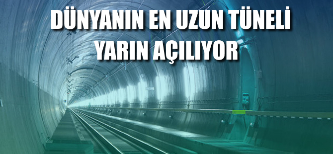 Dünyanın en uzun tüneli Gotthard Base, yarın açılıyor