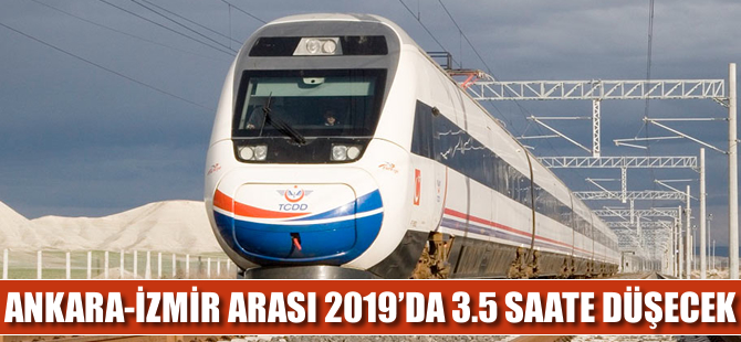 Ankara-İzmir arası 2019 yılında YHT ile 3.5 saat