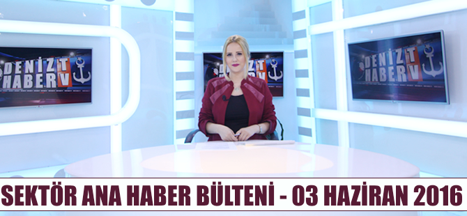 Denizcilik Sektörü Ana Haber Bülteni DenizHaber.TV'de yayınlandı