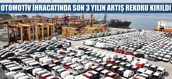 Otomotiv ihracatında son 3 yılın artış rekoru