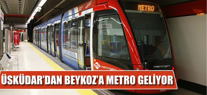 Üsküdar’dan Beykoz’a metro geliyor