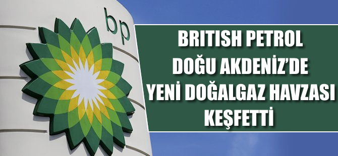 BP‘den Doğu Akdeniz havzasında yeni doğalgaz keşfi