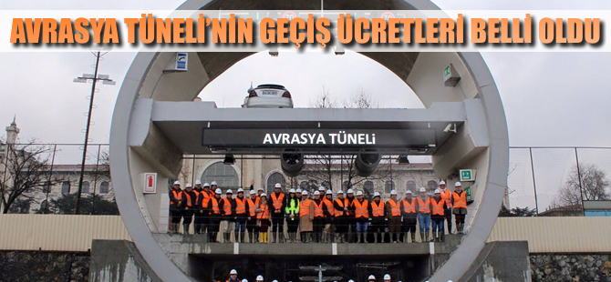 Avrasya Tüneli'nin geçiş ücreti belli oldu