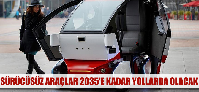 '2035'e kadar 76 milyon sürücüsüz araç yollarda olacak'