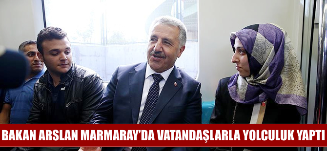 Ulaştırma, Denizcilik ve Haberleşme Bakanı Arslan Marmaray'da vatandaşlarla yolculuk yaptı