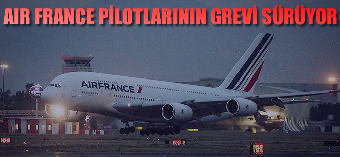 Air France pilotlarının grevi sürüyor