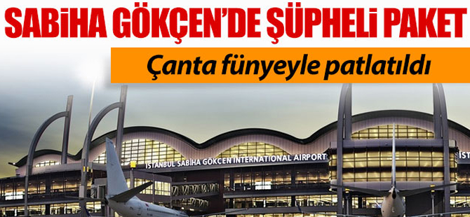 Sabiha Gökçen'de sahipsiz çanta paniği