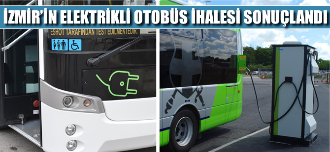 İzmir’in elektrikli otobüs ihalesi sonuçlandı