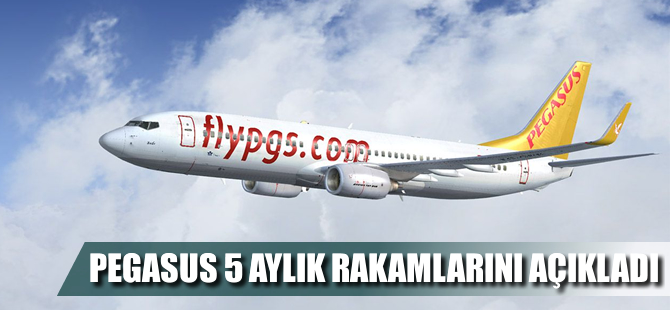 Pegasus 5 aylık rakamları açıkladı