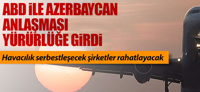 ABD-Azerbaycan anlaşması yürürlüğe girdi