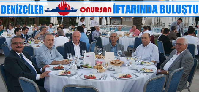 Denizcilik sektörü ONURSAN iftarında biraraya geldi