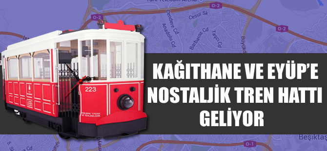 Kağıthane ve Eyüp’e nostaljik tren hattı geliyor