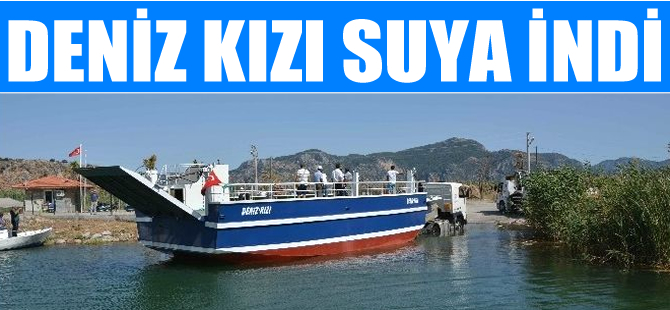 Dalyan Tekne Kooperatifi, Deniz Kızı isimli feribotu suya indirdi