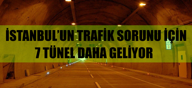 İstanbul trafiği için 7 tünelle çözüm