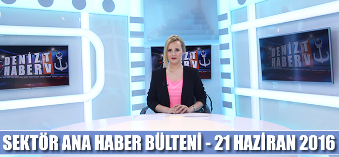 Denizcilik Sektörü Ana Haber Bülteni DenizHaber.TV'de yayınlandı