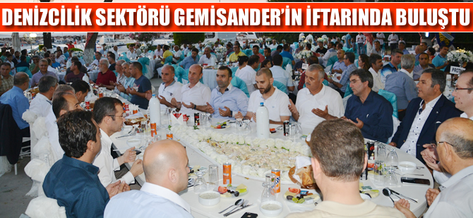 Denizcilik sektörü temsilcileri GEMİSANDER'in iftar yemeğinde buluştu