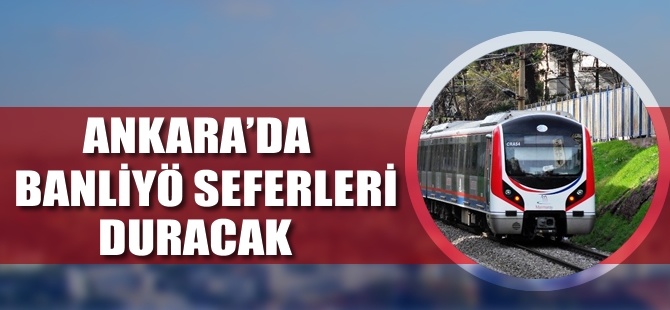 Ankara'da banliyö seferleri duracak