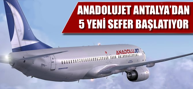 Anadolujet Antalya'dan 5 yeni sefer başlatıyor