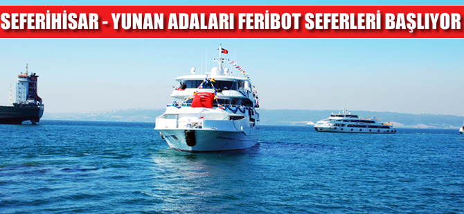 Seferihisar’dan Yunan adalarına deniz seferleri başlıyor