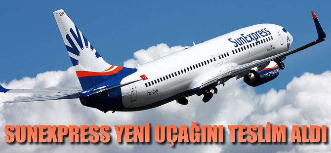 Sunexpress yeni uçağını teslim aldı